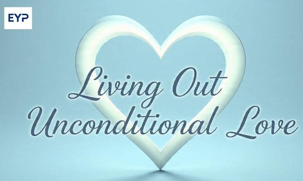 Living Out Unconditional Love