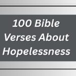 100 Bible Verses About Hopelessness