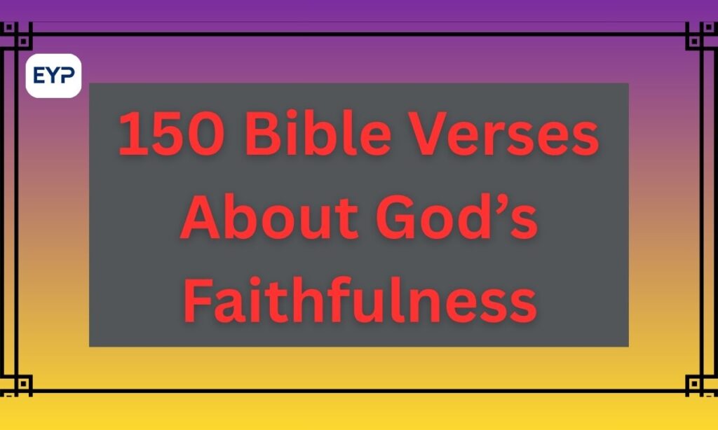 150 Bible Verses About God’s Faithfulness