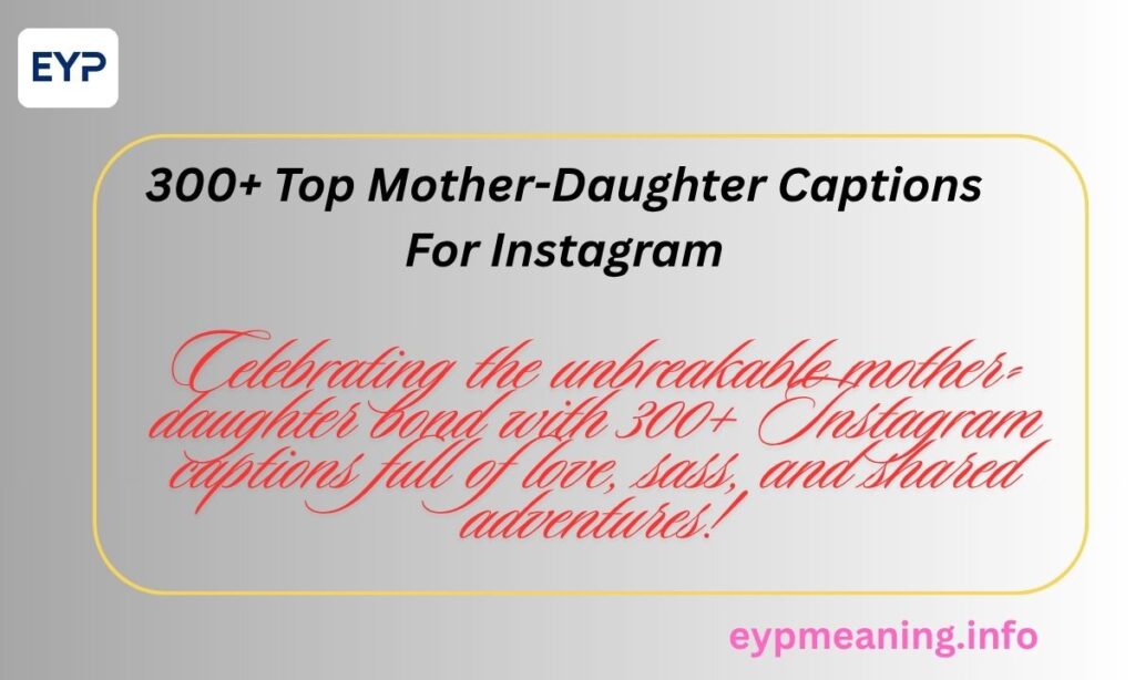 300+ Top Mother-Daughter Captions For Instagram