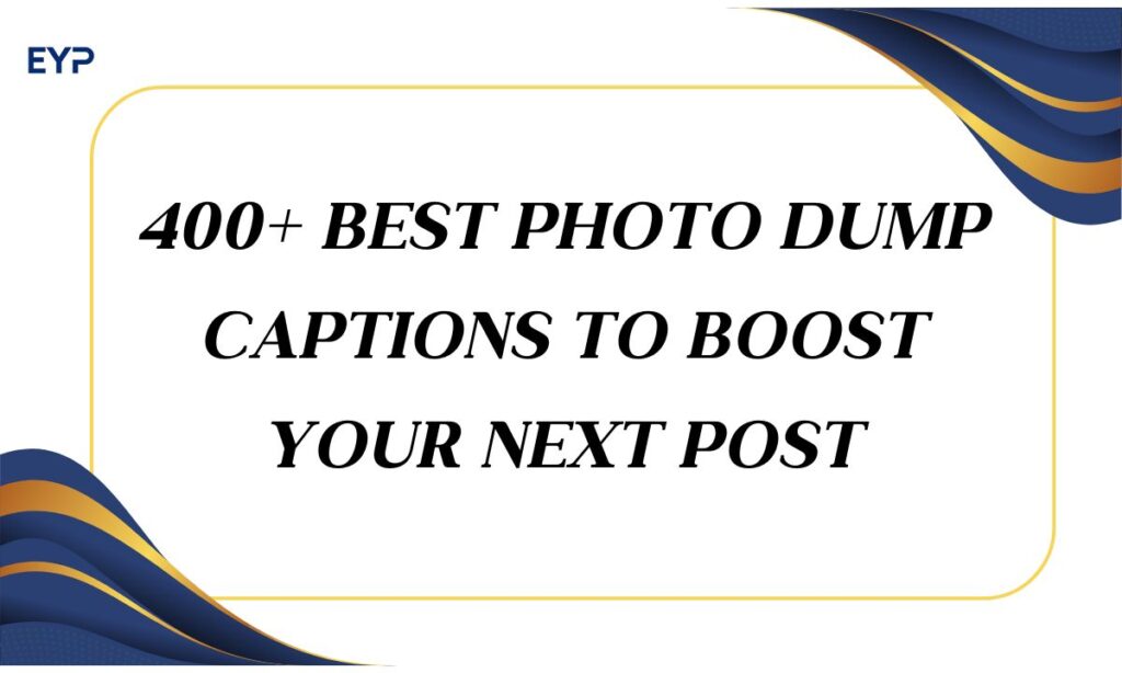 400+ Best Photo Dump Captions to Boost Your Next Post