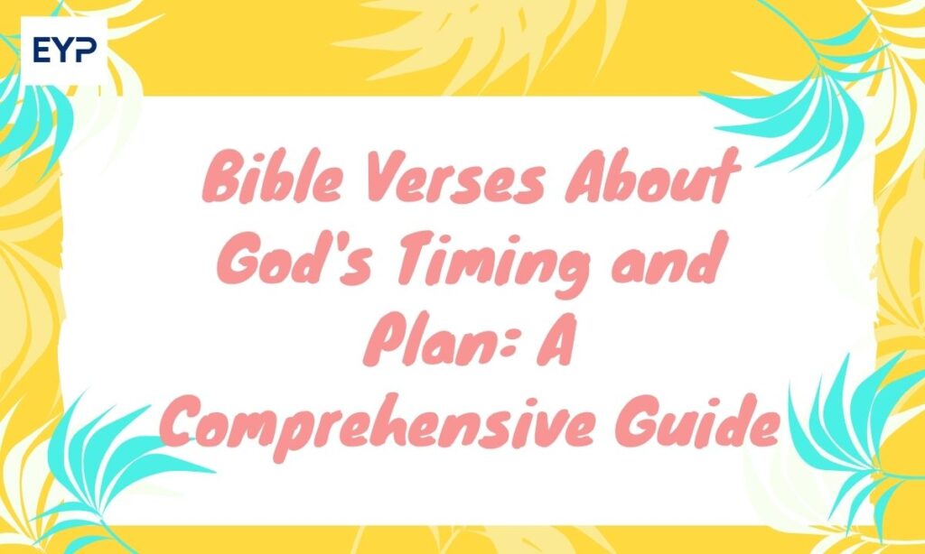 Bible Verses About God’s Timing and Plan: A Comprehensive Guide