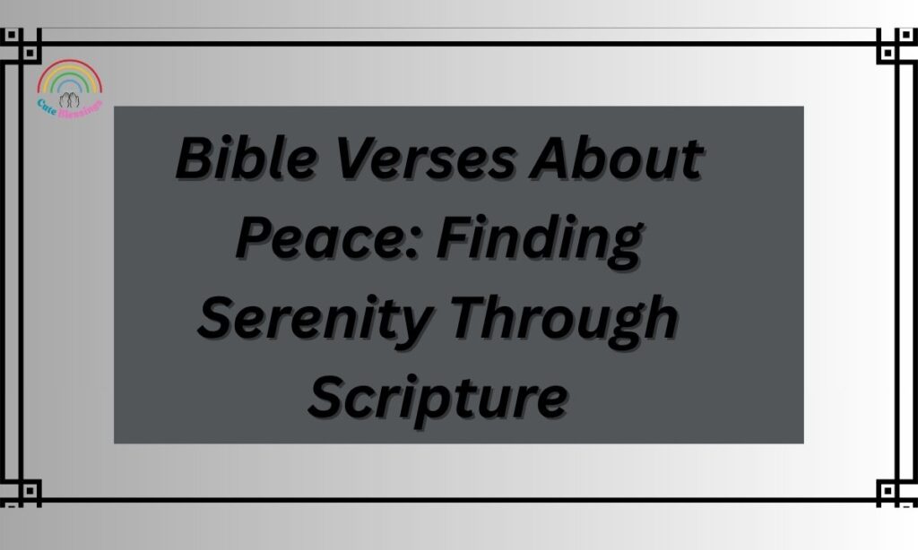Bible Verses About Peace: Finding Serenity Through Scripture