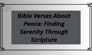 Bible Verses About Peace: Finding Serenity Through Scripture