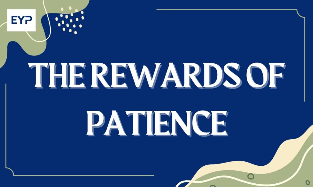The Rewards of Patience