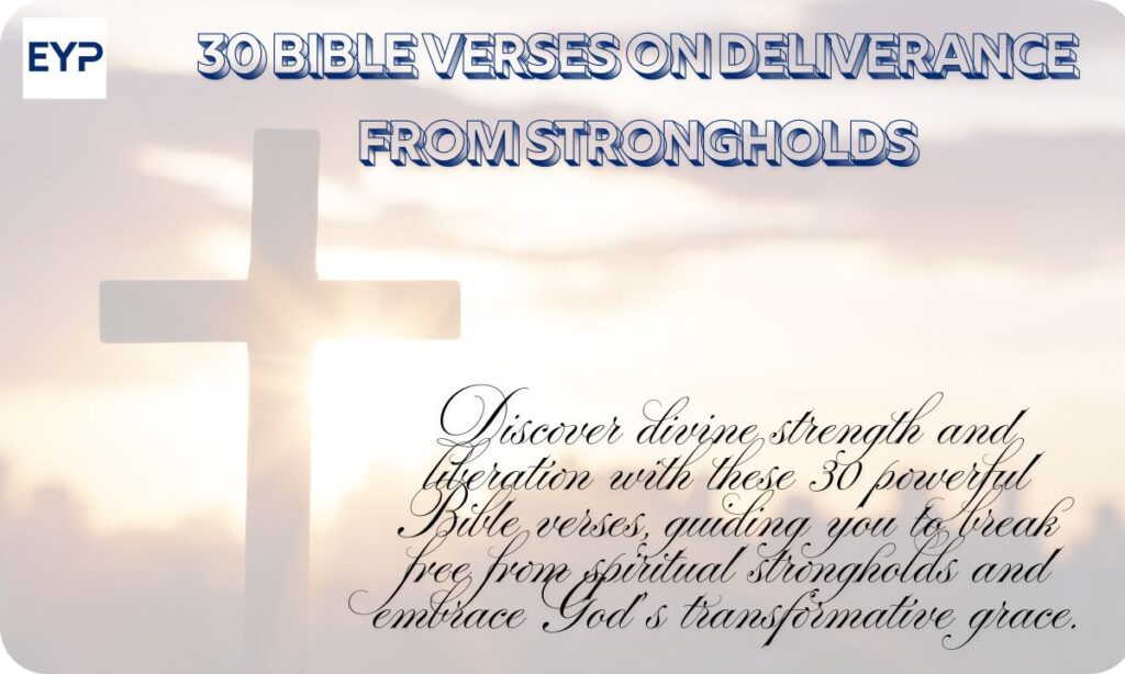 30 Bible Verses on Deliverance From Strongholds