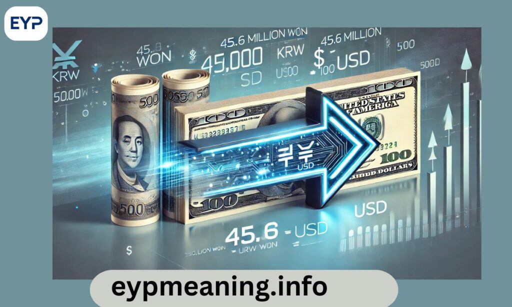 45.6 Million Won to USD: A Complete Breakdown of the Conversion
