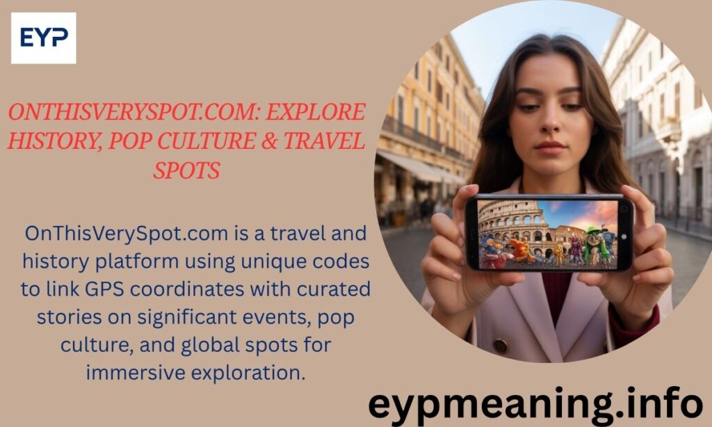 OnThisVerySpot.com: Explore History, Pop Culture & Travel Spots