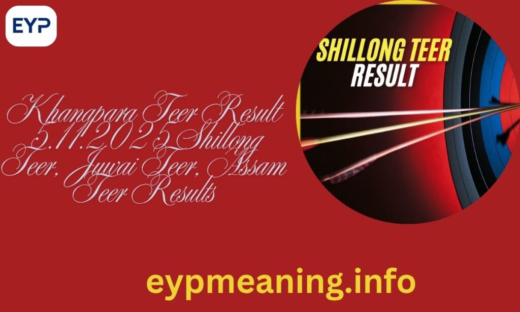 Khanapara Teer Result 5.11.2025 Shillong Teer, Juwai Teer, Assam Teer Results