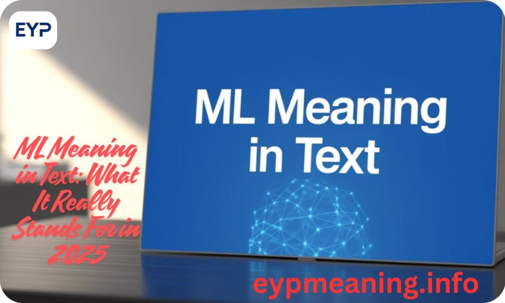ML Meaning in Text: What It Really Stands For in 2025