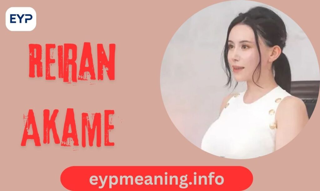 Reiran Akame Age, Biography, Net Worth, Career